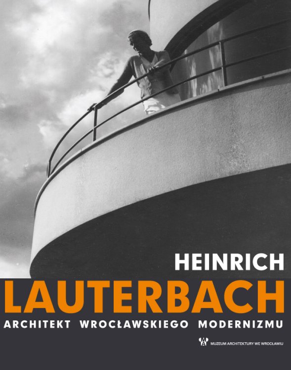 Heinrich Lauterbach. Architekt wrocławskiego modernizmu. Okładka albumu