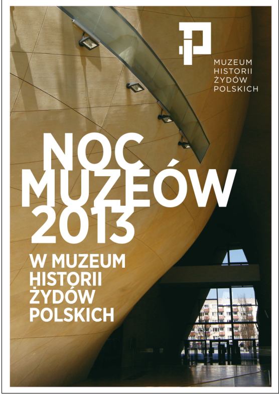 Noc Muzeów 2013 w Muzeum Historii Żydów Polskich. Debatę architektoniczną z udziałem projektanta muzeum poprowadzi Grzegorz Stiasny