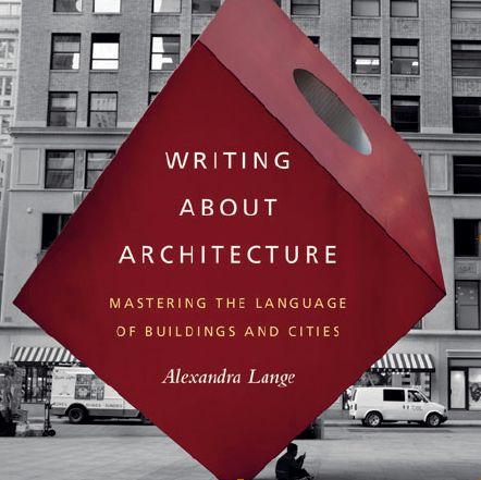 Jak pisać o architekturze współczesnej? Alexandra Lange, Writing about Architecture...