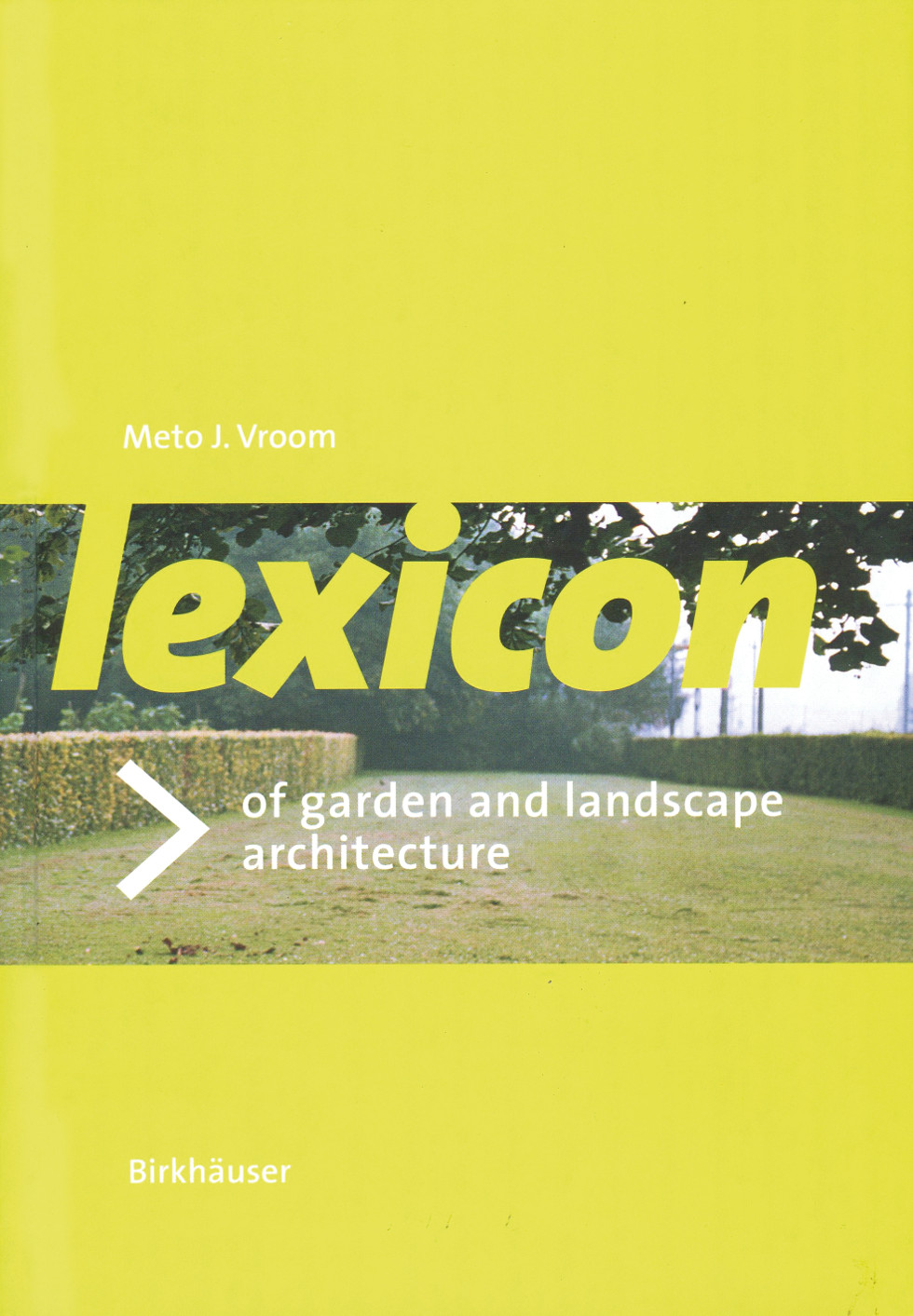 Meto J. Vroom, Lexicon of Garden and Landscape Architecture, Birkhäuser 2006 Architekturamurator