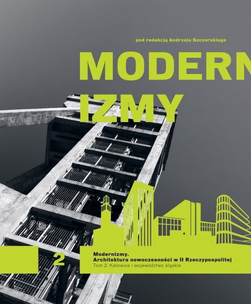 Modernizmy. Tom 2 Katowice i województwo śląskie