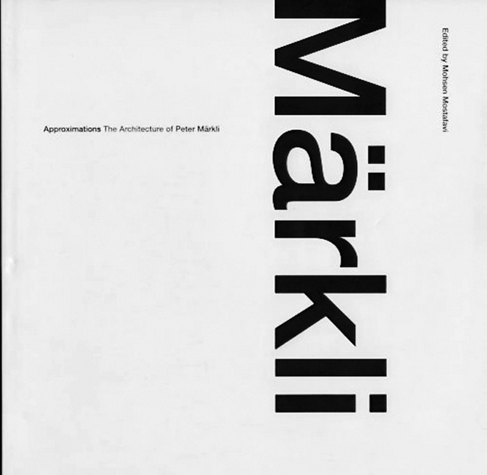 Approximations: The Architecture of Peter Märkli)