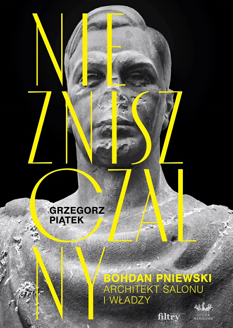 Niezniszczalny. Bohdan Pniewski. Architekt salonu i władzy: spotkanie autorskie z Grzegorzem Piątkiem