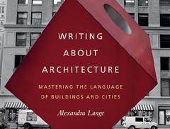Krytycy współczesnej architektury. Recenzja książki Alexandry Lange, Writing about Architecture