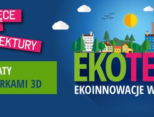 "Ekoteka" czyli ekoinnowacje w mieście. Warsztaty architektoniczne dla dzieci