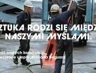 "Radość nowych konstrukcji. (Po)wojenne utopie Mariana Bogusza" - wystawa
