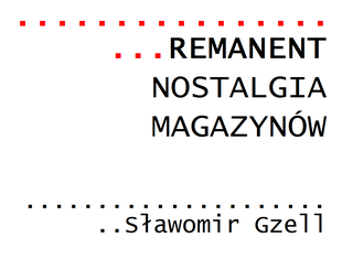Remanenty Sławomira Gzella – wystawa 