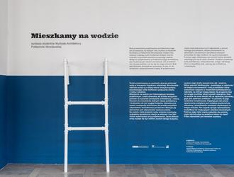 Mieszkamy na wodzie – wystawa studentów Politechniki Wrocławskiej