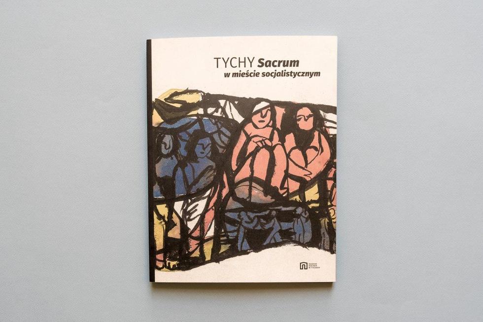 Tychy – sacrum w mieście socjalistycznym: nowa publikacja Muzeum Miejskiego w Tychach