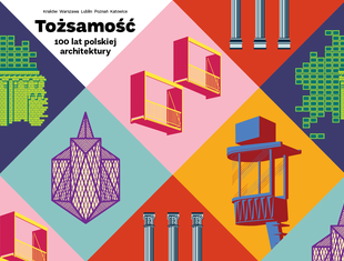 Tożsamość. 100 lat polskiej architektury: pięć wystaw w pięciu miastach Polski