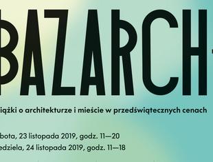 BAZARCH* 2019 Warszawa – nowości, wystawcy, wydarzenia towarzyszące