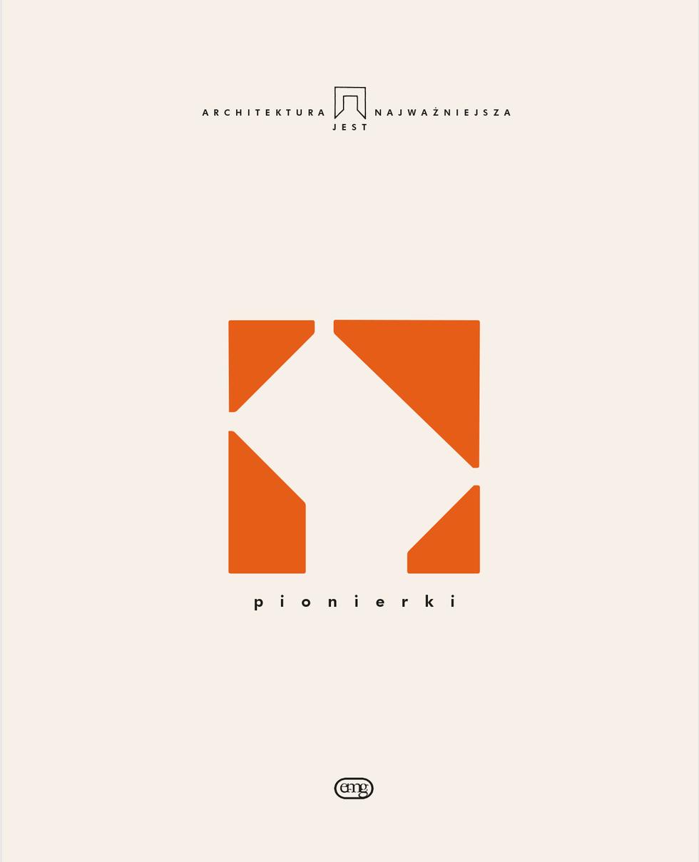 Pionierki: kolejny zbiór esejów o prekursorkach architektury w Polsce
