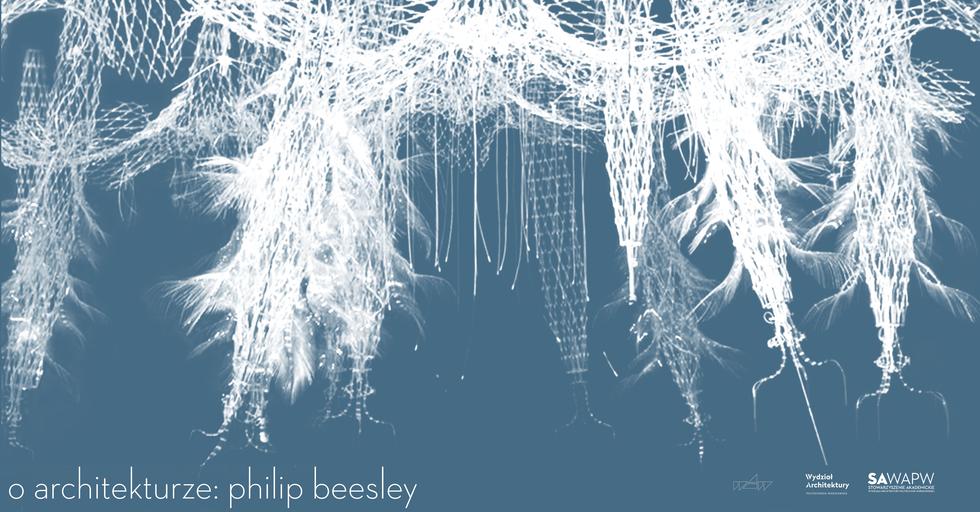 Philip Beesley. O architekturze