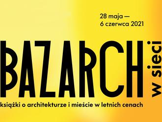 BAZARCH* w sieci 2021: kolejna edycja targów książki o architekturze