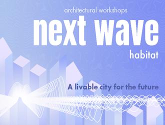 Next Wave Habitat - międzynarodowe warsztaty architektoniczno-urbanistyczne 