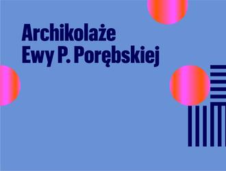 Wystawa, filmy i dyskusje z okazji 40 lat pracy Ewy P. Porębskiej w mediach architektonicznych