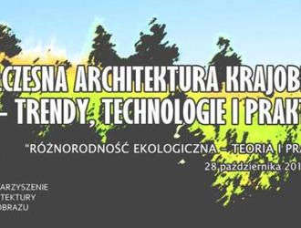 Stowarzyszenie Architektury Krajobrazu zaprasza do udziału w IV edycji cyklicznej konferencji "Współczesna architektura krajobrazu - trendy,  technologie i praktyka"