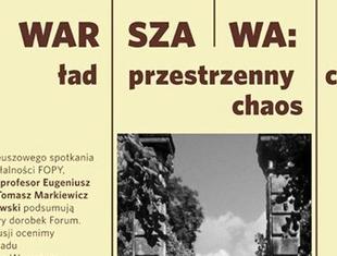 Warszawa: ład przestrzenny czy chaos. Jubileuszowa debata w warszawskim Domu Spotkań z Historią