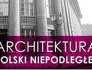 Wystawa „Architektura Polski niepodległej” w warszawskim Muzeum Niepodległości. Galeria 